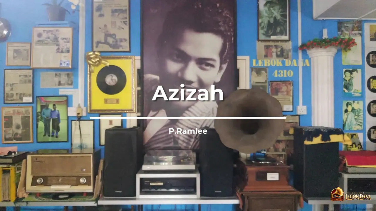 Tajuk lagu “Azizah” nyanyian P. Ramlee dalam video piring hitam Galeri Lebok Dana