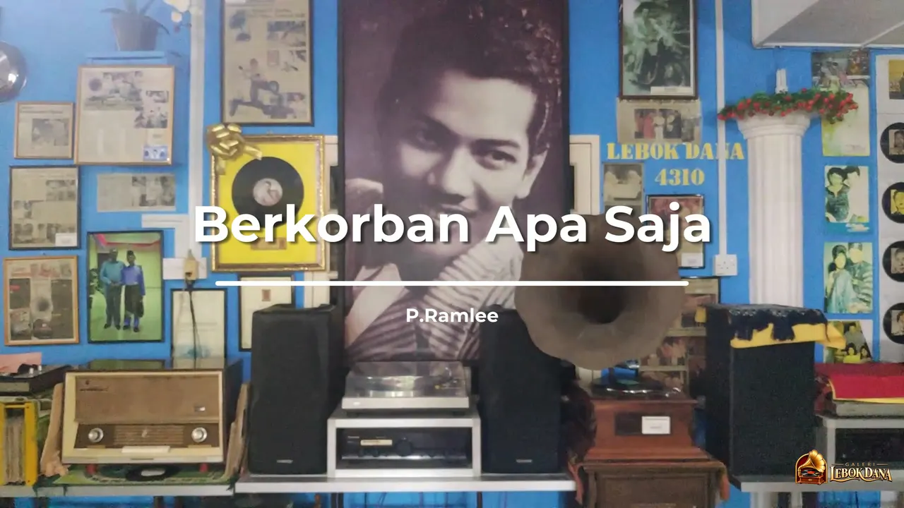 Tajuk lagu “Berkorban Apa Saja” nyanyian P. Ramlee dalam video piring hitam Galeri Lebok Dana