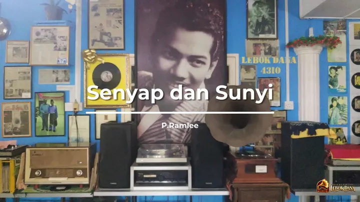 Tajuk lagu “Senyap dan Sunyi” nyanyian P. Ramlee dalam video piring hitam Galeri Lebok Dana