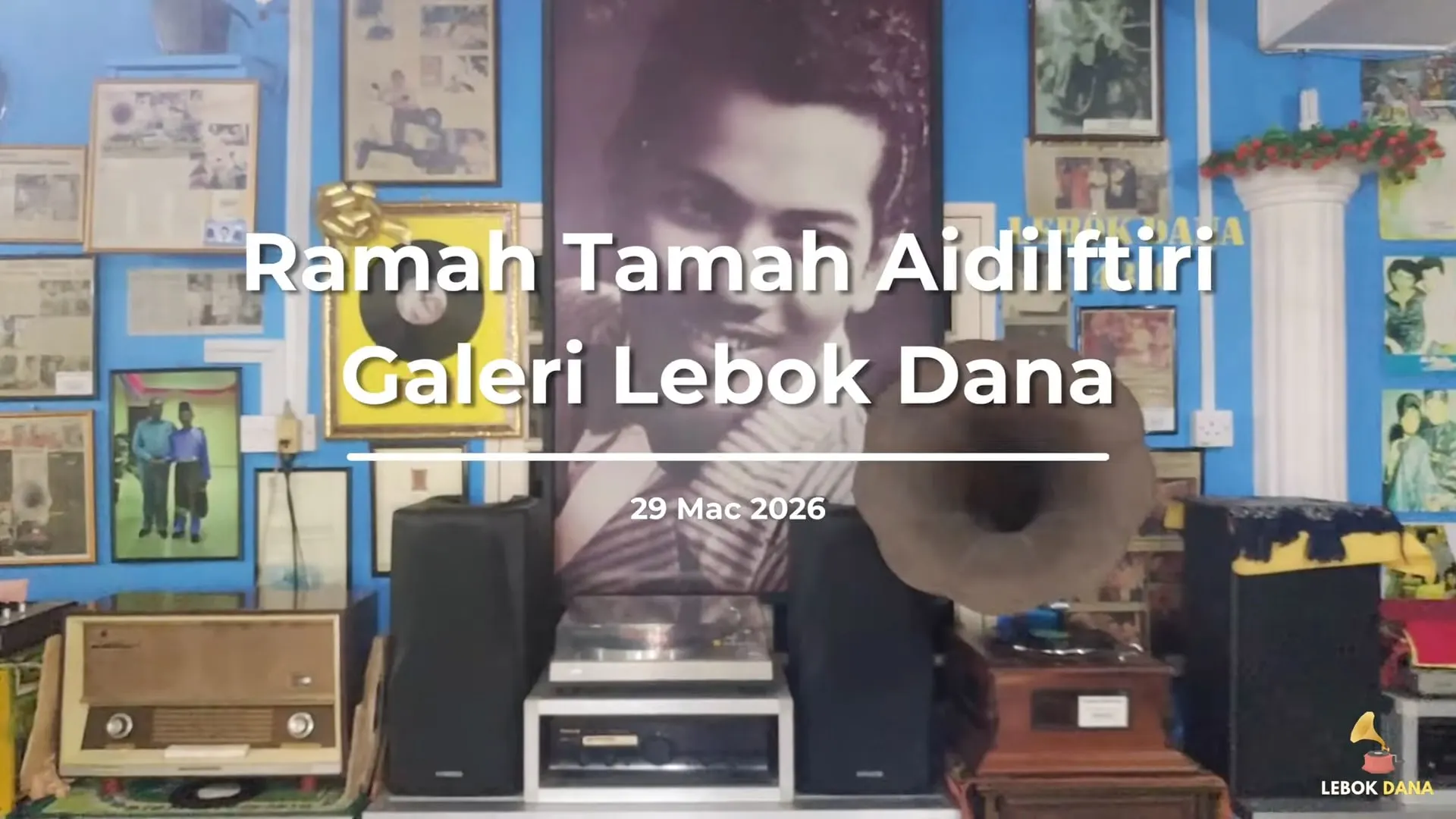 Kad tajuk video Ramah Tamah Aidilfitri Galeri Lebok Dana bertarikh 29 Mac 2026, berlatarkan ruang pameran dengan potret P. Ramlee dan gramofon