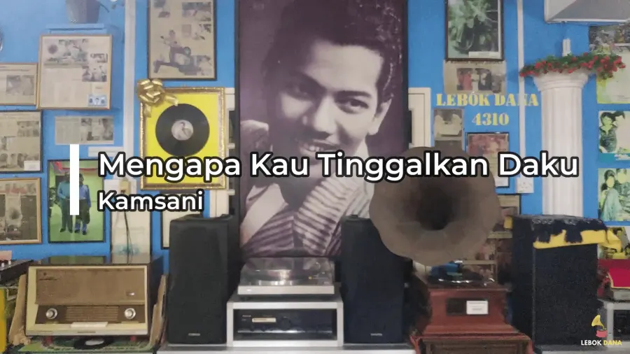 Kamsani - Mengapa Kau Tinggalkan Daku — rakaman piring hitam dari koleksi Galeri Lebok Dana